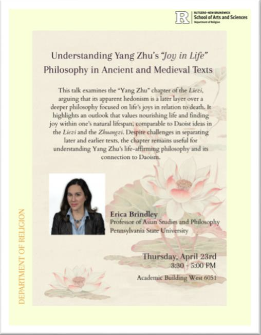 Promotional flyer for a Rutgers Department of Religion talk titled "Understanding Yang Zhu's 'Joy in Life' Philosophy in Ancient and Medieval Texts." It features a portrait of guest speaker Erica Brindley (Penn State University), a summary of the talk, and event details for April 23rd at Academic Building West 6051.
